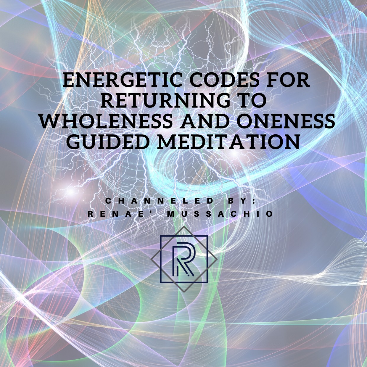 Energetic Codes For Returning To Wholeness And Oneness Renaeusa