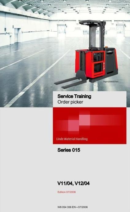 Linde Order Picker Type 015: V11-04, V12-04 Service Training (Workshop) Manual Edition 07/2006