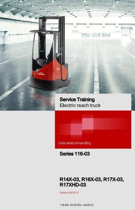 Linde Electric Reach Truck Type 116-03: R14X-03, R16X-03, R17X-03, R17XHD-03 Workshop Manual