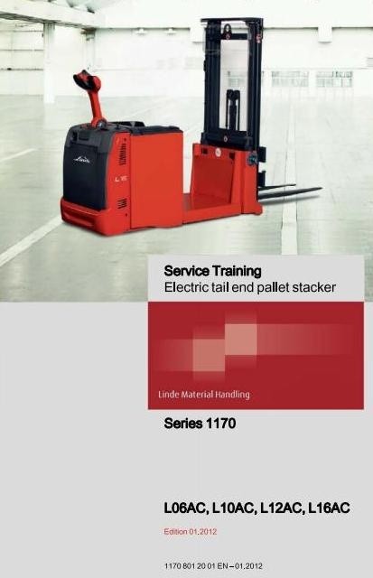 Linde Electric Tail End Pallet Stacker Type 1170: L06AC, L10AC, L12AC, L16AC Service Training Manual