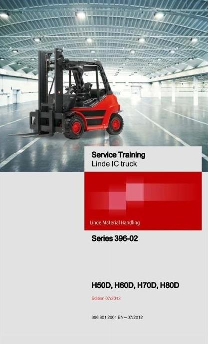 Linde Forklift Truck H-Series Type 396-02: H50, H60, H70, H80 Service Training (Workshop) Manual