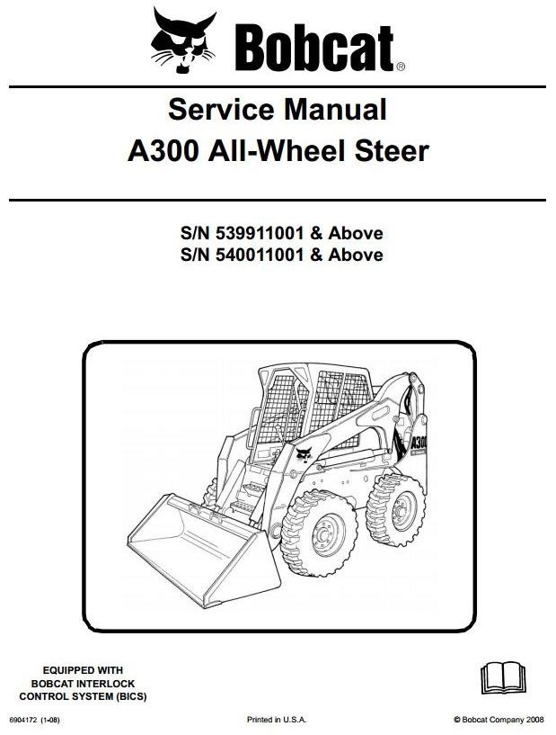 Bobcat Skid Steer Loader Type A300: S/N 539911001 & Above Workshop Service Manual