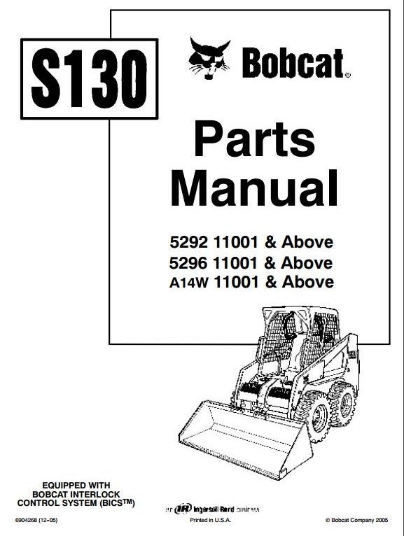 Bobcat Skid Steer Loader Type S130: 529211001 up, 529611001 up, A14W11001 up Parts Manual