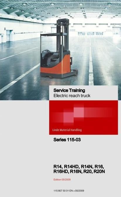 Linde Electric Reach Truck Type 115-03: R14, R16, R20 (-03, N-03, HD-03) Service Training Manual