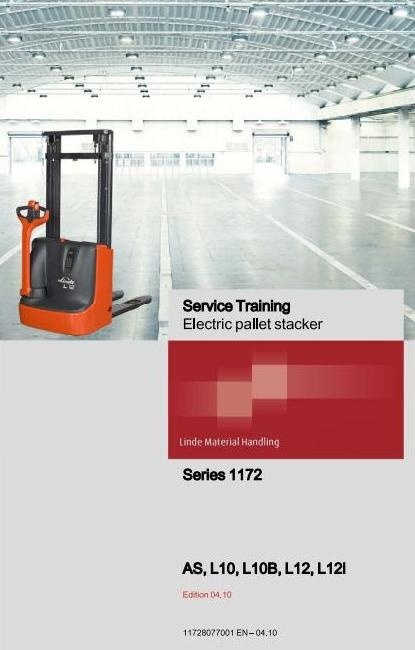 Linde Electric Pallet Stacker Type 1172: AS, L10, L10B, L12, L12I Service Training (Workshop) Manual