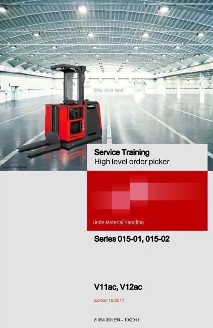 Linde High Level Order Picker Type 015: V11ac, V12ac Service Training (Workshop) Manual