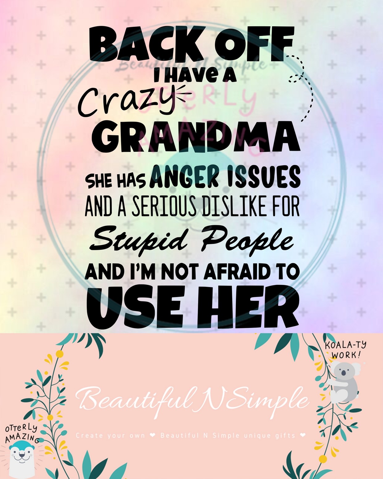 Download Back Off I Have A Crazy Grandma And I M Not Afraid To Beautifulnsimple