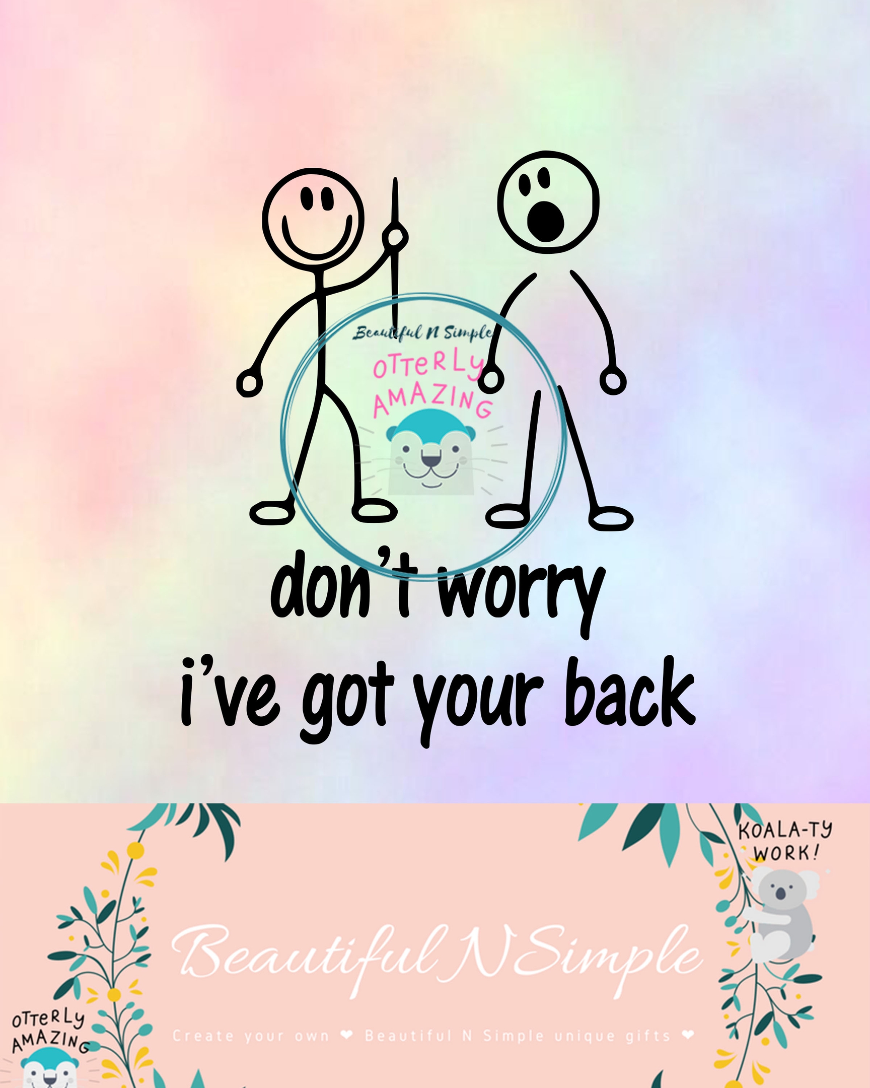 Don T Worry I Ve Got Your Back Stick Figure Friendsh Beautifulnsimple