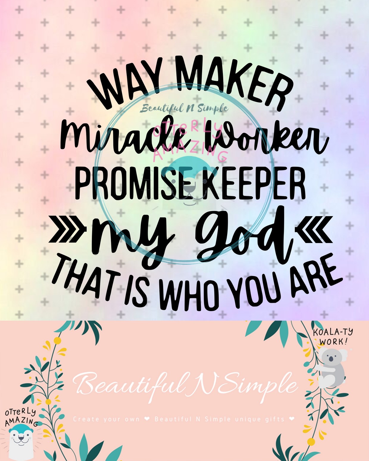 Way Maker Miracle Worker Promise Keeper My God That Is BeautifulNSimple