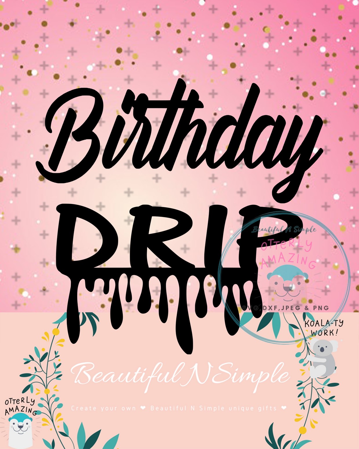 Birthday Drip SVG and DXF File Dripping Drippin ...