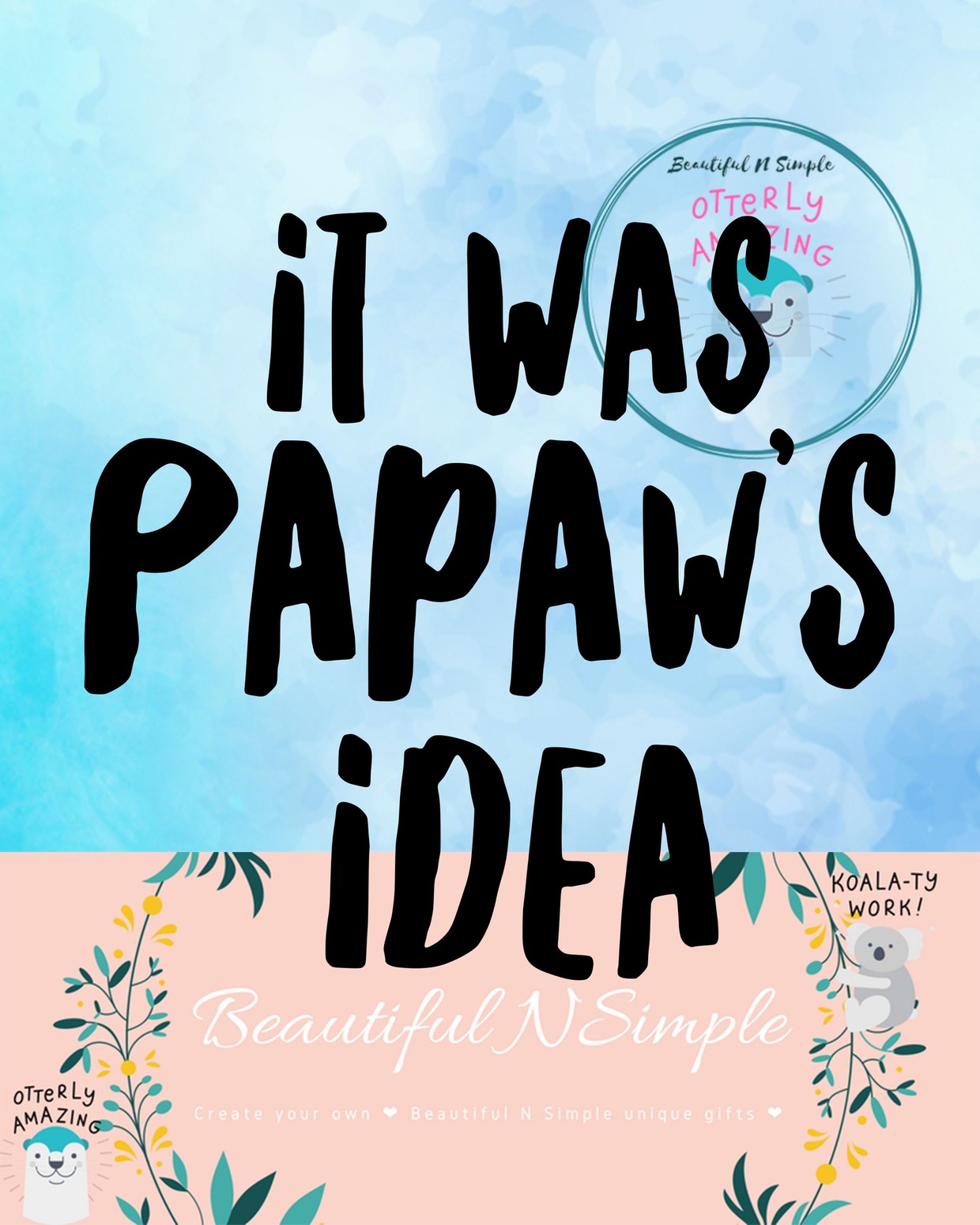 Download It Was Papaw's Idea, Papa, Grandpa, SVG and DXF File - BeautifulNSimple