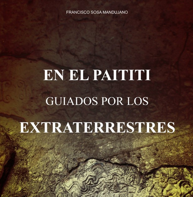 En el Paititi Guiados por los Extraterrestres