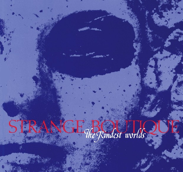 Strange Boutique - The Kindest Worlds - Full Album