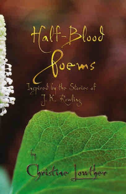 The Half-Blood Poems: Inspired by the Stories of J.K. Rowling