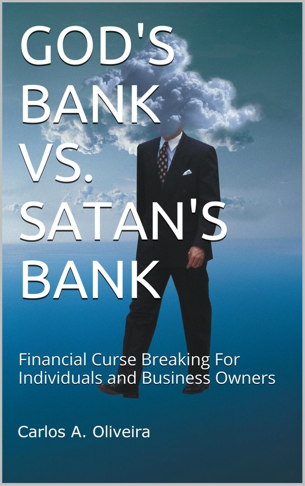 GOD'S BANK VS. SATAN'S BANK - Financial Curse Breaking For Individuals and Business Owners