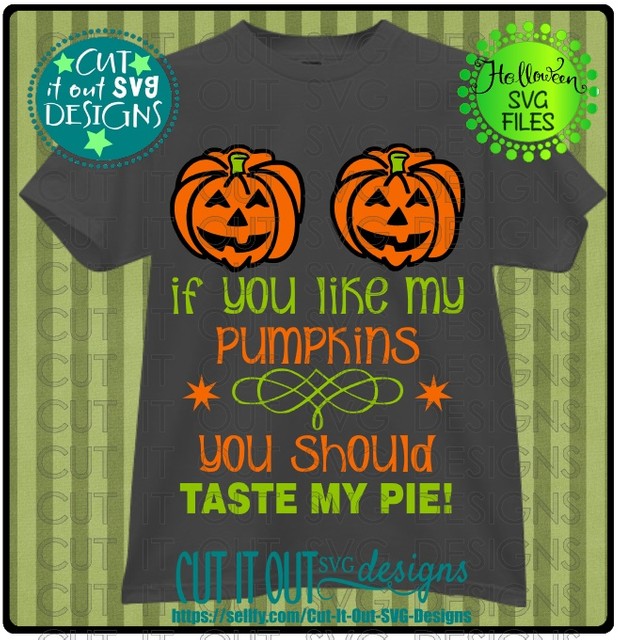 If you like my pumpkins - You Should ...-SVG Cutting File (3 Variations included)