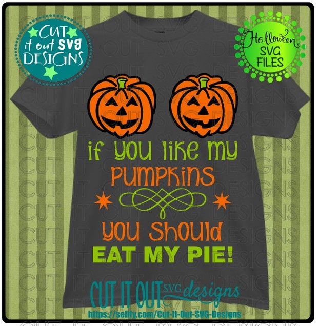If you like my pumpkins - You Should ...-SVG Cutting File (3 Variations included)
