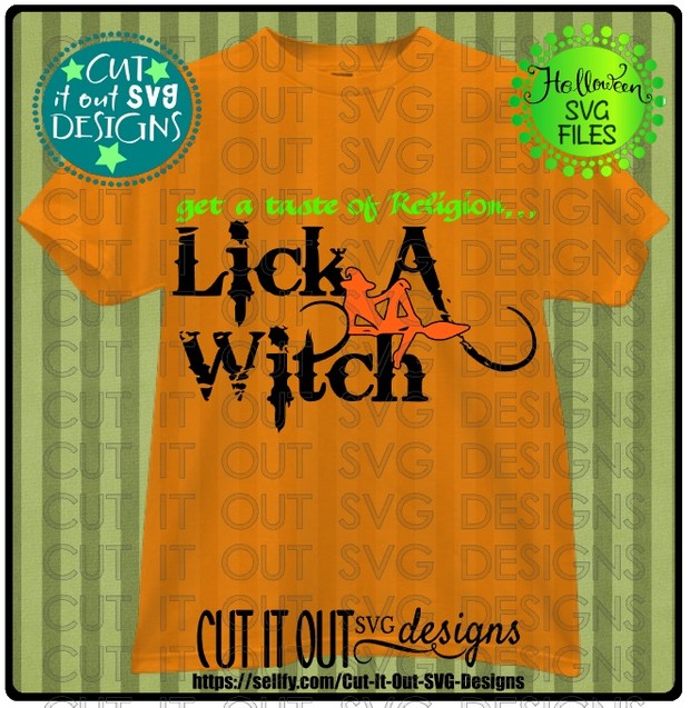 Get a Taste of Religion .. Lick a Witch! - SVG Cutting File perfect for vinyl signs or HTV T-shirts