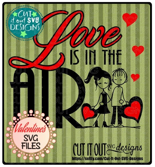 Love is in the Air Valentines SVG Cutting file perfect for Vinyl and HTV Projects 2 Layers