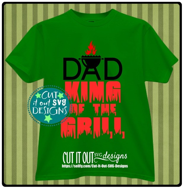DAD King of the Grill SVG cut File for Decals or Tshirts, Coffee Mugs, Koozies etc