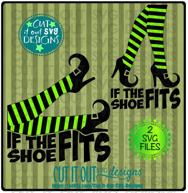 Witches legs If the Shoe Fits -SVG Cutting File for vinyl, scrapbooking, T-shirts, wood signs etc