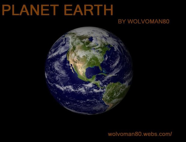 DOWNLOAD. PLANET EARTH Documentery by WOLVOMAN80 DOWNLOAD