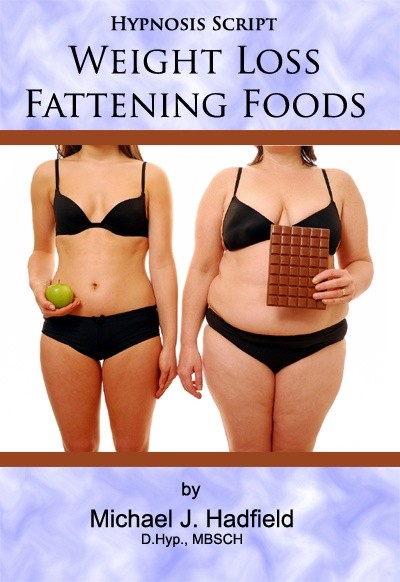 Weight Loss Fattening Foods - Hypnosis Script