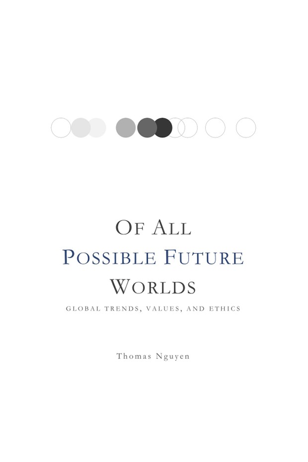 Of All Possible Future Worlds: Global Trends, Values, and Ethics