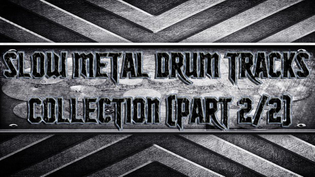 Slow Metal Drum Tracks Collection (Part 2/2)