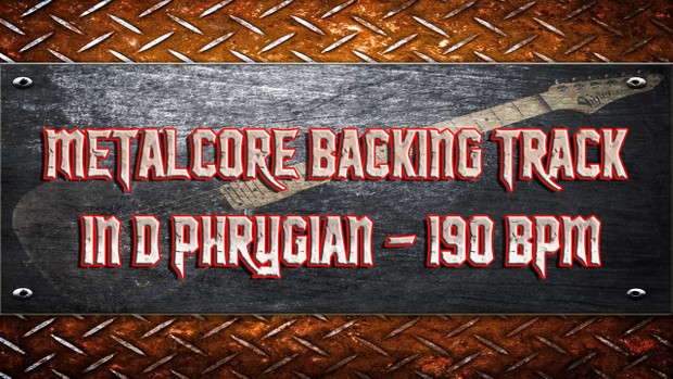 Metalcore Backing Track in D Phrygian - 190 BPM