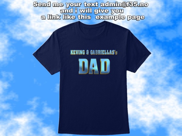 Dad tee shirts,dad shirt.Send me your text admin@f35.no