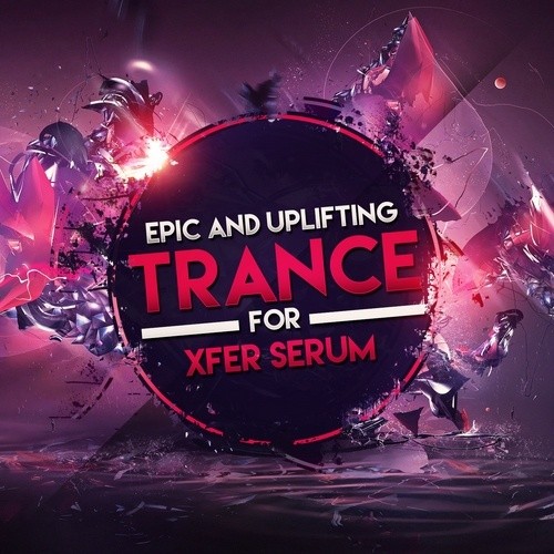 Epic And Uplifting Trance For Xfer Serum Sound Set Only