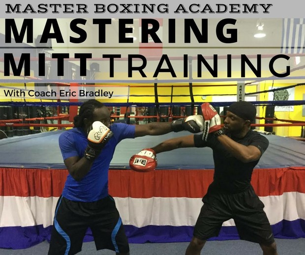 Master Boxing Academy: A Trainer's Guide To Mastering The Mitts With Coach Eric Bradley