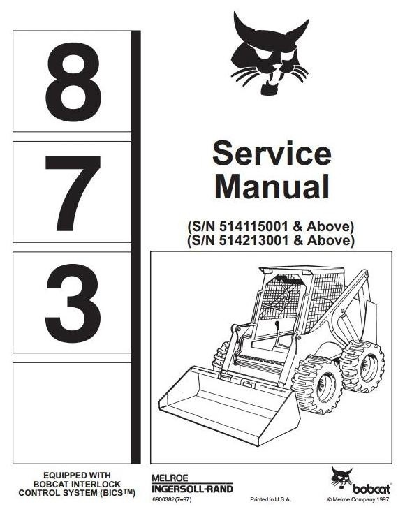 Bobcat Skid Steer Loader Type 873: S/N 514115001 Up, S/N 514213001 Up Workshop Service Manual