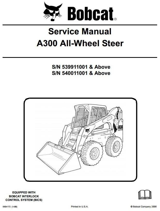 Bobcat Skid Steer Loader Type A300: S/N 539911001 & Above Workshop Service Manual