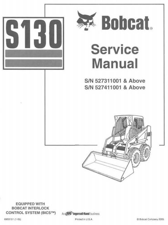 Bobcat Skid Steer Loader Type S130: S/N 527311001 & Above Workshop Service Manual