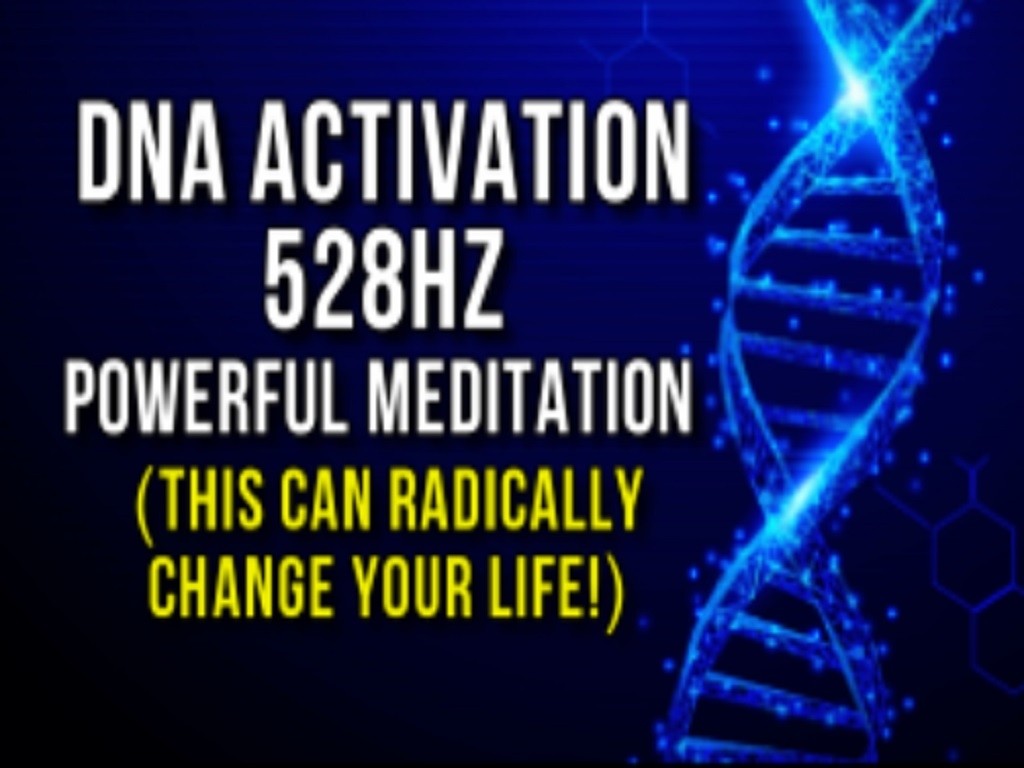 Dna Activation 528 Hz Meditation For Positive Transfor Your Youniverse