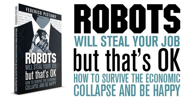 (ePub) Robots Will Steal Your Job, But That's OK: How to Survive the Economic Collapse and Be Happy