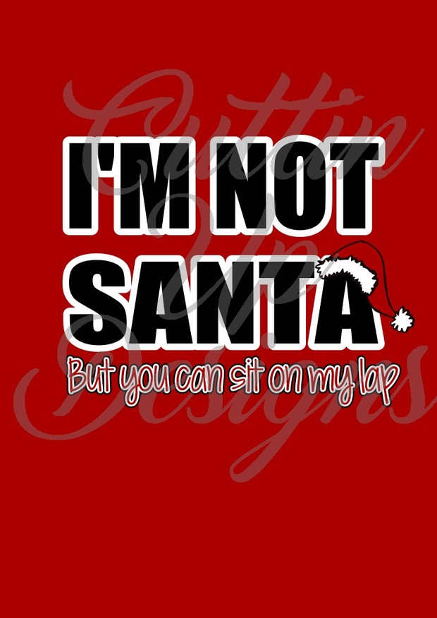 I'm not Santa but you can sit on my lap SVG Cut File. Great shirt idea. Easy cut and layer