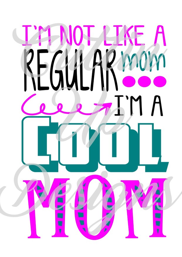 I'm not like a regular mom I'm a cool mom SVG Cutting file for Cricut or Cameo