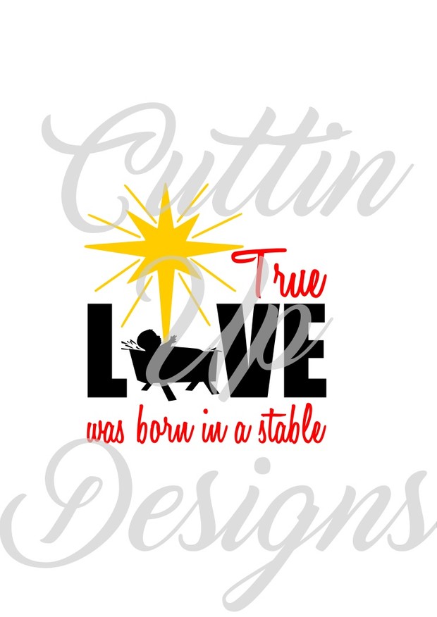 True Love was born in a stable SVG Cutting file for Cricut or Cameo