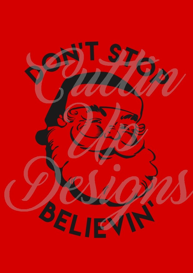 Don't Stop Believing Santa SVG Cut File. Easy Cut. One layer. Great Christmas shirt idea