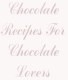 600 Delicious Chocolate Recipes