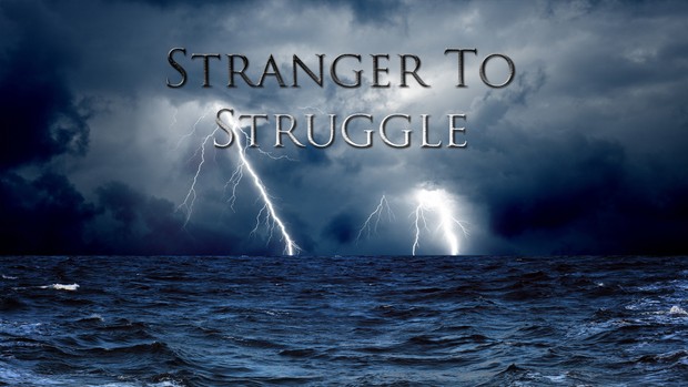 ''Stranger To Struggle''