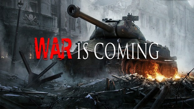 ''War Is Coming''