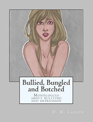 The Bullied, Bungled and Botched book of monologues PDF