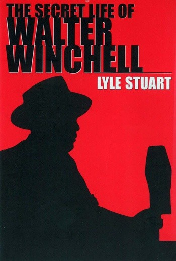 The Secret Life of Walter Winchell by Lyle Stuart