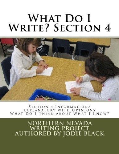 What Do I Write? Section 4: Information/Explanatory w/ Opinions: What Do I Think About What I Know?
