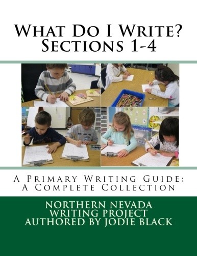 What Do I Write? Sections 1-4- A Primary Writing Guide