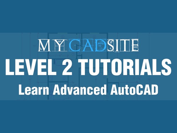 AutoCAD Tutorials from myCADsite.com - LEVEL 2 ONLY - 11 Tutorials, 18 Videos